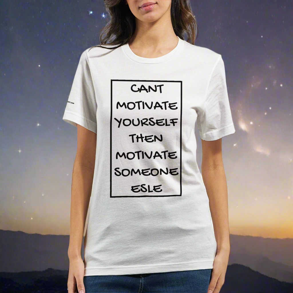 Cant motivate yourself then motivate someone elsePremium Unisex Crewneck T-shirt | Bella + Canvas 3001